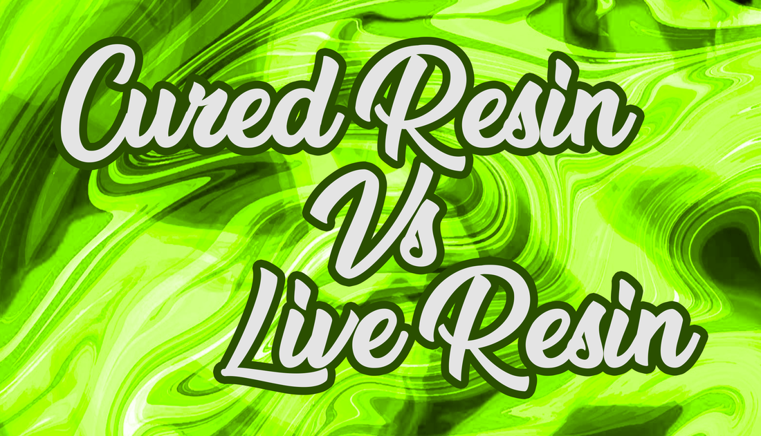 Cured Resin vs. Live Resin