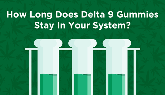 how long does delta 9 gummies stay in your system