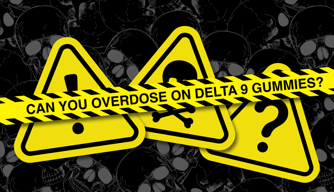 can you overdose on delta 9 gummies