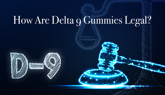 how are delta 9 gummies legal injoy extracts wholesale prices