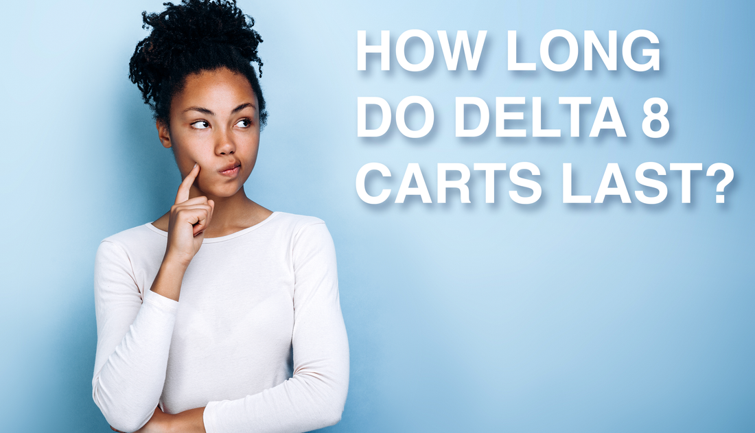 How Long Do Delta 8 Carts Last?