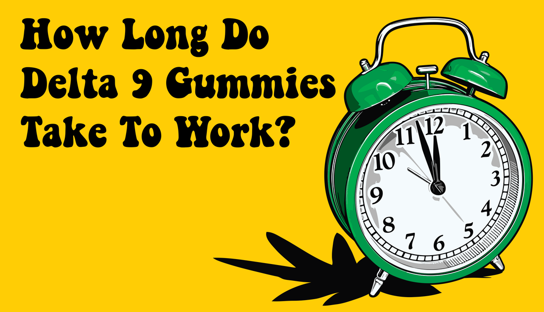 how long do delta 9 gummies take to work